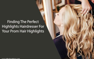Finding The Perfect Highlights Hairdresser For Your Prom Hair Highlights