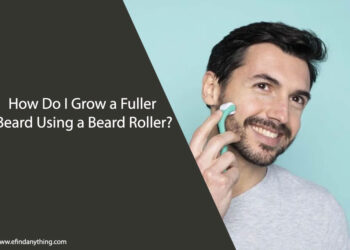 How Do I Grow a Fuller Beard Using a Beard Roller?
