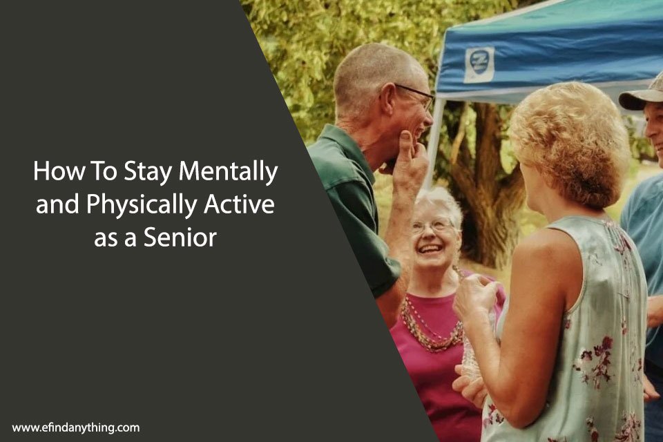 How To Stay Mentally and Physically Active as a Senior