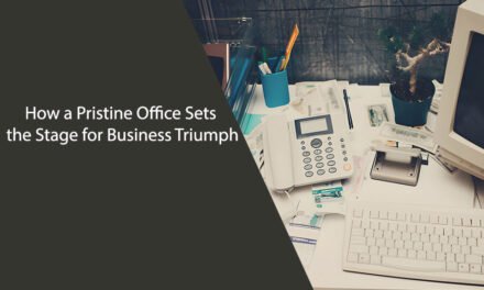 How a Pristine Office Sets the Stage for Business Triumph