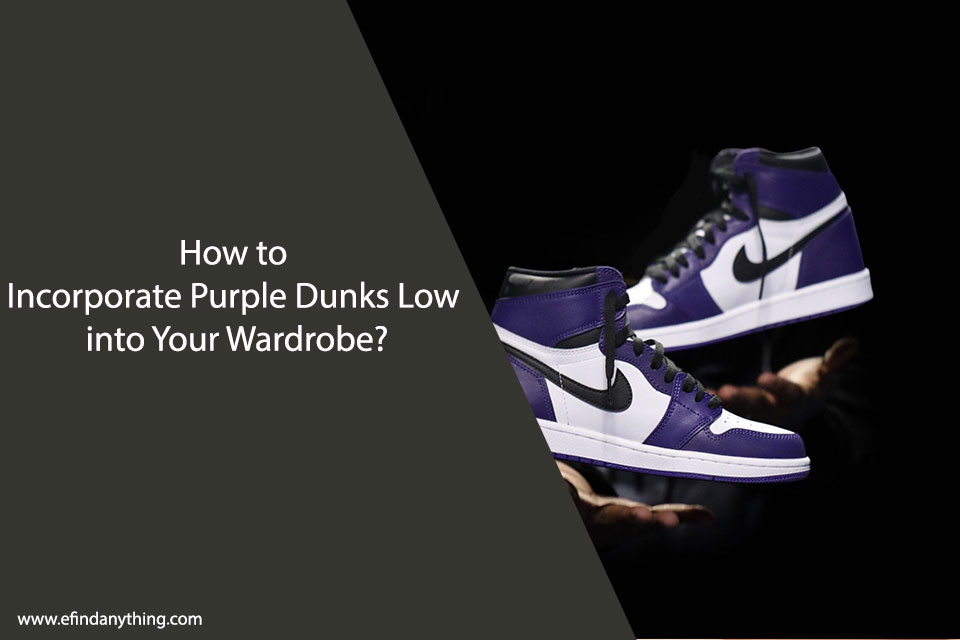 How to Incorporate Purple Dunks Low into Your Wardrobe
