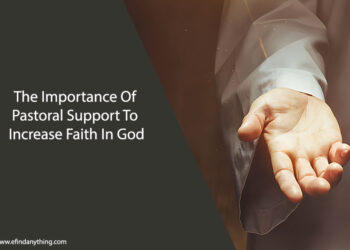 The Importance Of Pastoral Support To Increase Faith In God