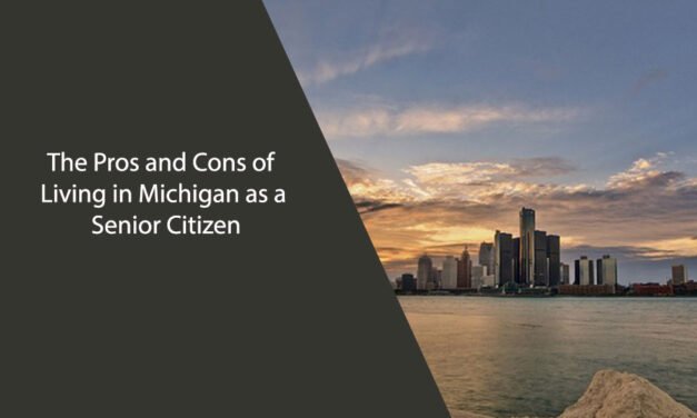 The Pros and Cons of Living in Michigan as a Senior Citizen