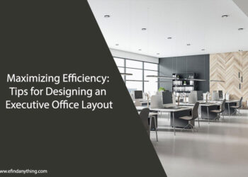 Maximizing Efficiency: Tips for Designing an Executive Office Layout