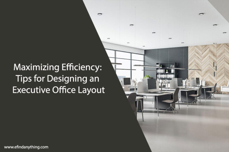 Maximizing Efficiency: Tips for Designing an Executive Office Layout
