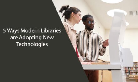 5 Ways Modern Libraries are Adopting New Technologies