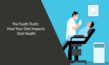 The Tooth Truth: How Your Diet Impacts Oral Health