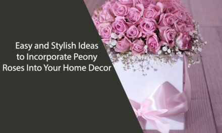 Easy and Stylish Ideas to Incorporate Peony Roses Into Your Home Decor