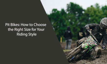 Pit Bikes: How to Choose the Right Size for Your Riding Style