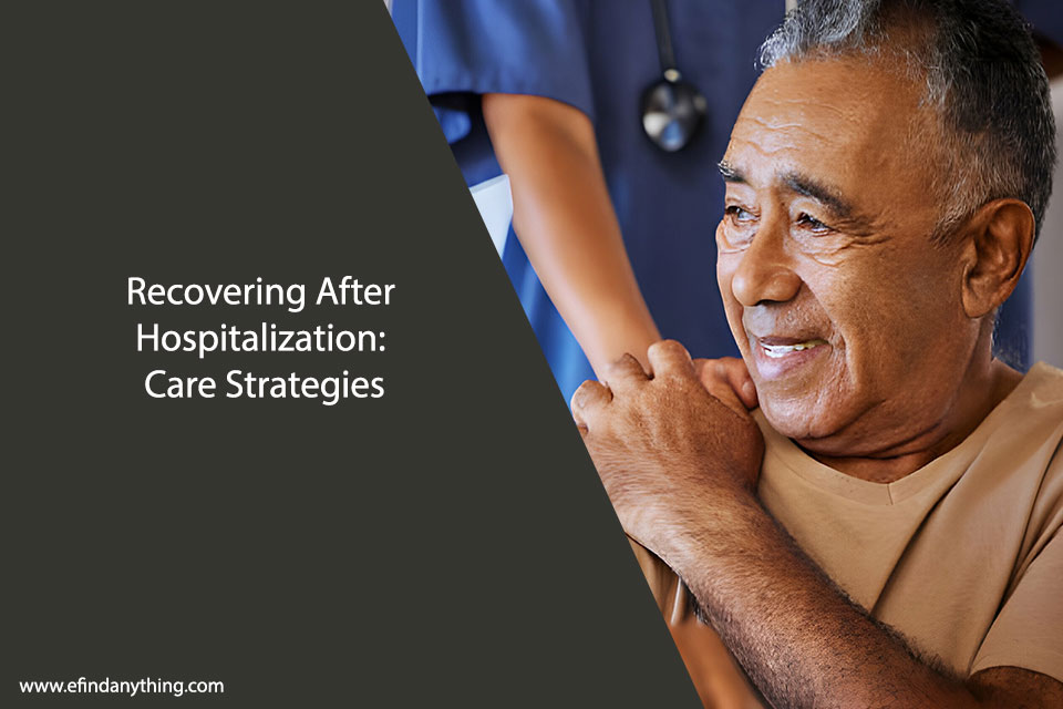Recovering After Hospitalization: Care Strategies