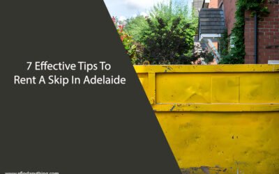 7 Effective Tips To Rent A Skip In Adelaide