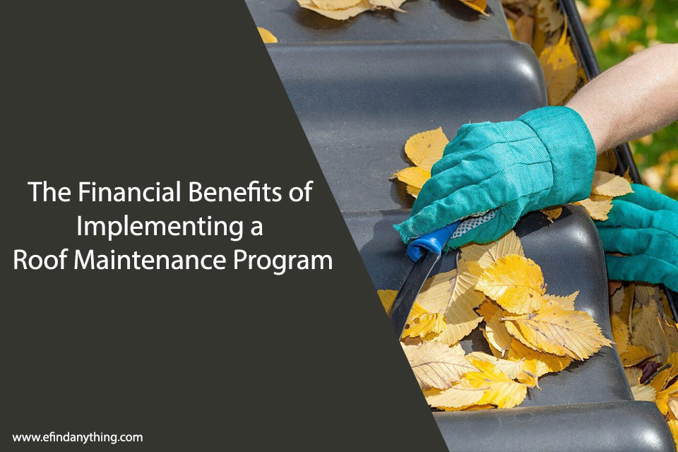 The Financial Benefits of Implementing a Roof Maintenance Program