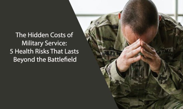 The Hidden Costs of Military Service: 5 Health Risks That Lasts Beyond the Battlefield