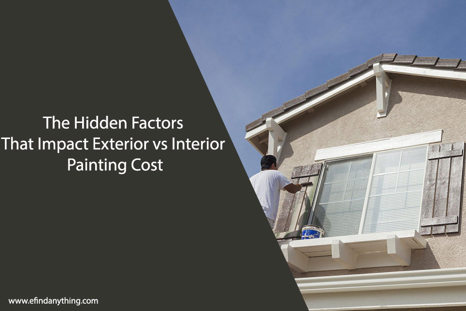 The Hidden Factors That Impact Exterior vs Interior Painting Cost