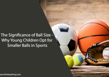 The Significance of Ball Size - Why Young Children Opt for Smaller Balls in Sports