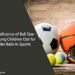 The Significance of Ball Size - Why Young Children Opt for Smaller Balls in Sports