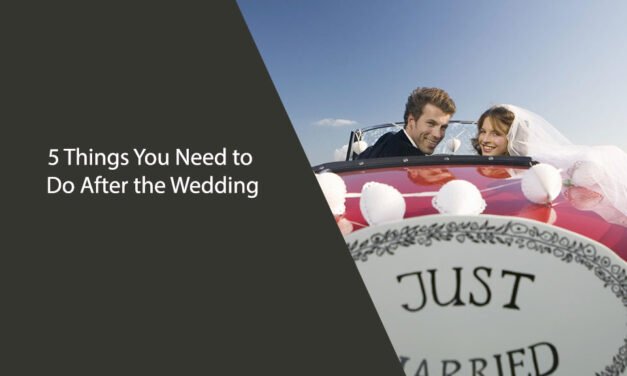 5 Things You Need to Do After the Wedding