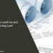 What Is Land Use and Zoning Law?