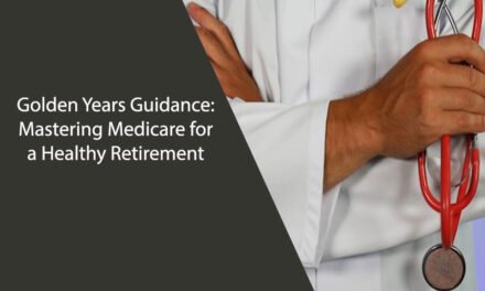 Golden Years Guidance: Mastering Medicare for a Healthy Retirement