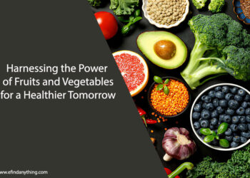 Harnessing the Power of Fruits and Vegetables