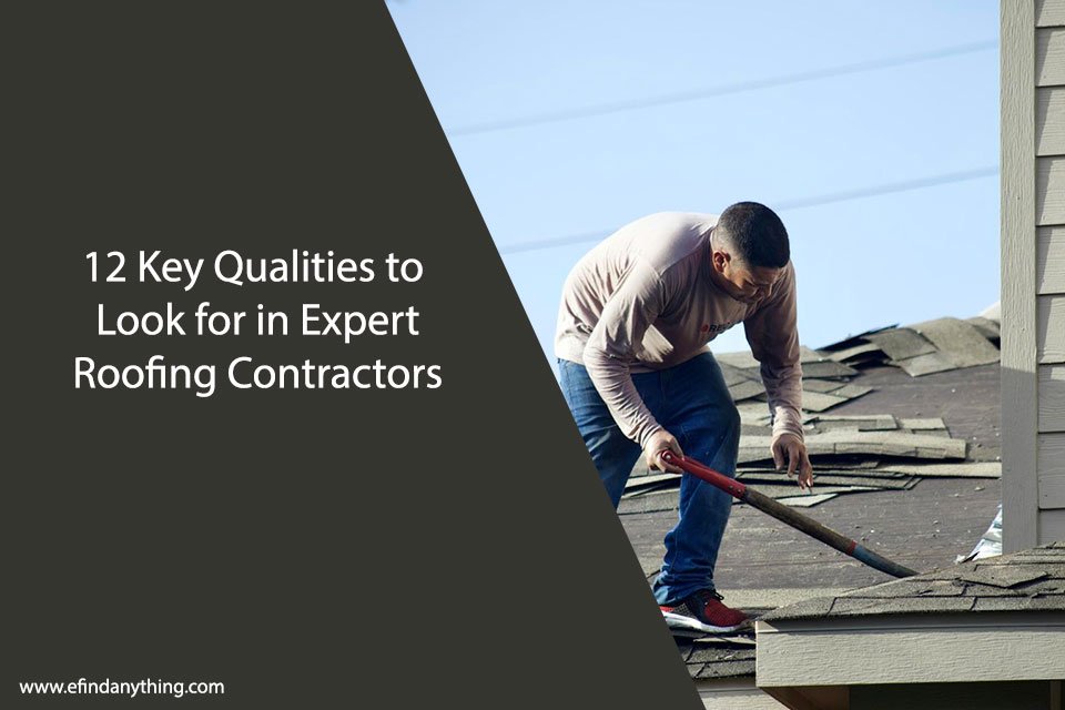 12 Key Qualities to Look for in Expert Roofing Contractors