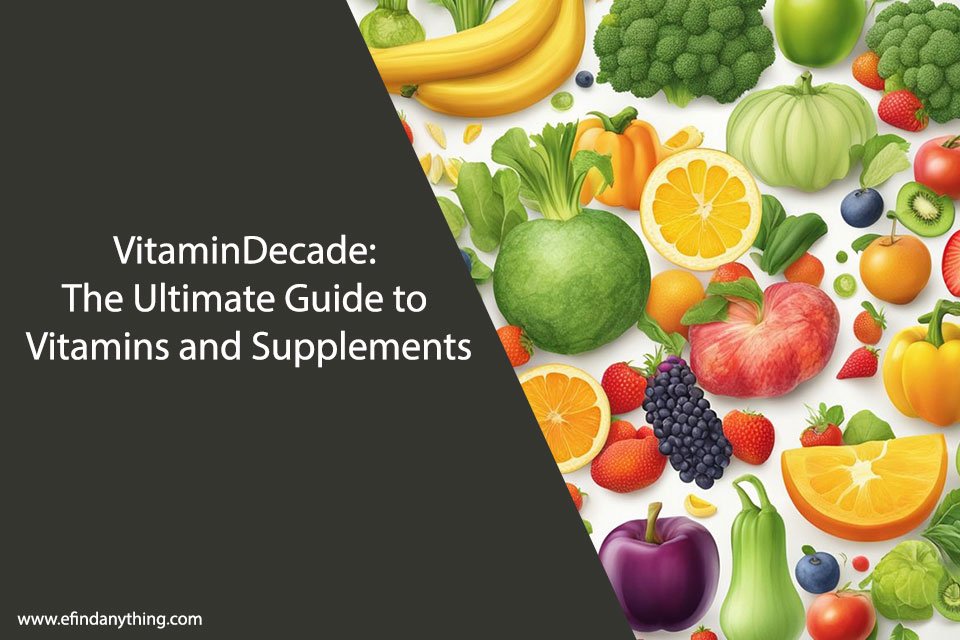 VitaminDecade: The Ultimate Guide to Vitamins and Supplements