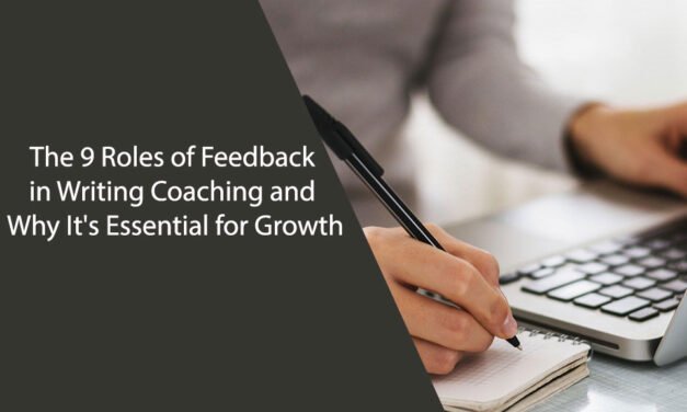 The 9 Roles of Feedback in Writing Coaching and Why It’s Essential for Growth
