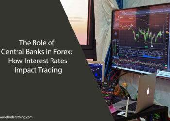 The Role of Central Banks in Forex: How Interest Rates Impact Trading