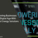 Empowering Businesses in the Digital Age With Advanced Energy Solutions