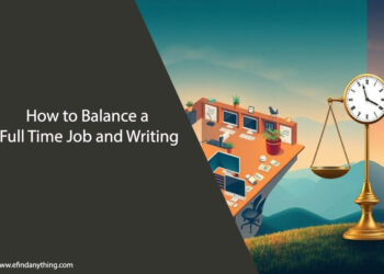 How to Balance a Full Time Job and Writing