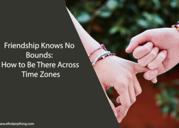 Friendship Knows No Bounds: How to Be There Across Time Zones