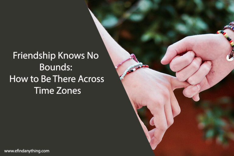 Friendship Knows No Bounds: How to Be There Across Time Zones