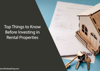 Top Things to Know Before Investing in Rental Properties
