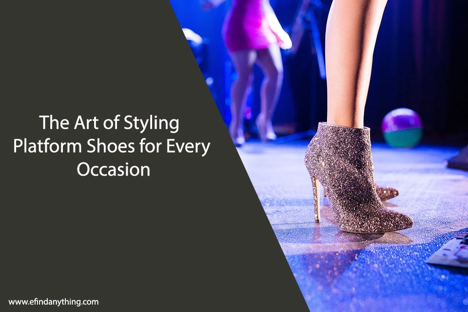 The Art of Styling Platform Shoes for Every Occasion