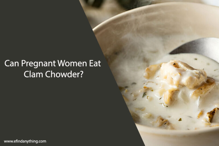 Can Pregnant Women Eat Clam Chowder