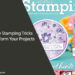 Creative Stamping Tricks to Transform Your Projects