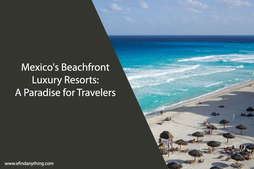 Mexico's Beachfront Luxury Resorts