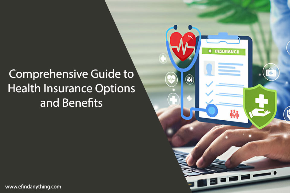 Comprehensive Guide to Health Insurance Options and Benefits