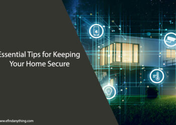 Essential Tips for Keeping Your Home Secure