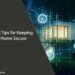 Essential Tips for Keeping Your Home Secure