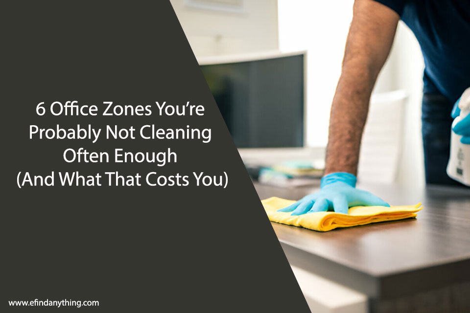 6 Office Zones You’re Probably Not Cleaning Often Enough (And What That Costs You)
