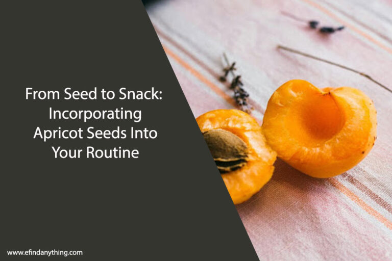 From Seed to Snack: Incorporating Apricot Seeds Into Your Routine