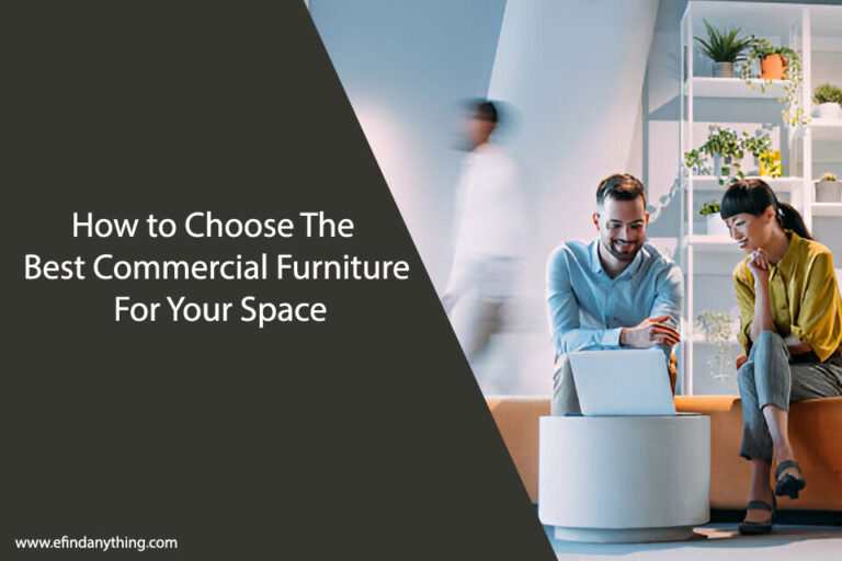 How to Choose The Best Commercial Furniture For Your Space