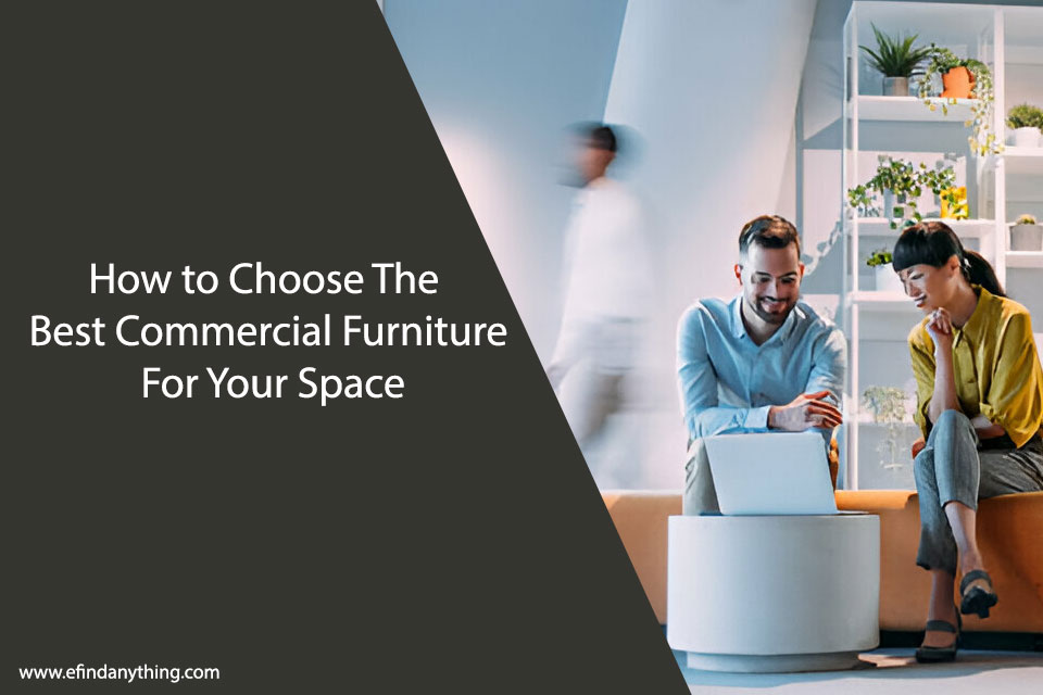 How to Choose The Best Commercial Furniture For Your Space