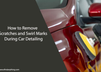 How to Remove Scratches and Swirl Marks During Car Detailing