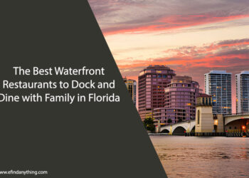 The Best Waterfront Restaurants to Dock and Dine with Family in Florida