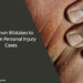 Common Mistakes to Avoid in Personal Injury Cases