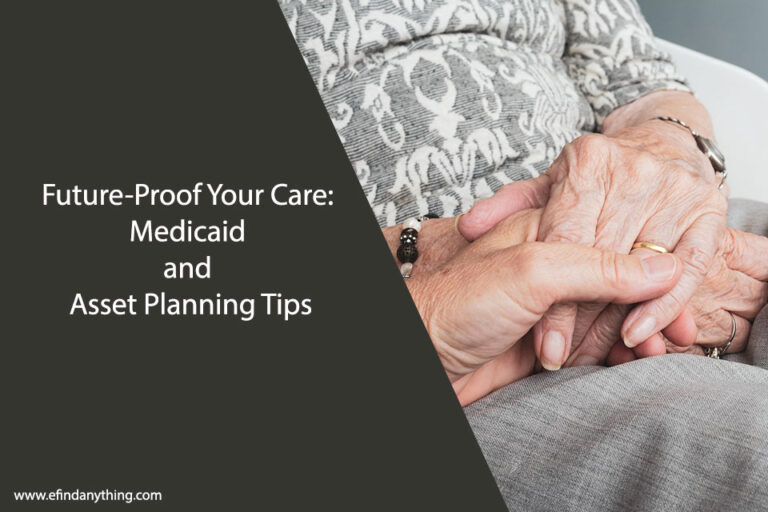 Future-Proof Your Care: Medicaid and Asset Planning Tips
