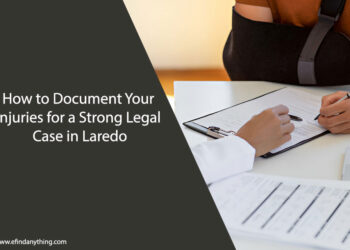How to Document Your Injuries for a Strong Legal Case in Laredo