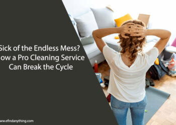 Sick of the Endless Mess? How a Pro Cleaning Service Can Break the Cycle
